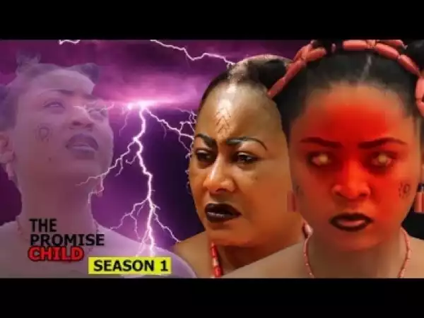 Video: The Promise Child [Season 1] - Latest Nigerian Nollywoood Movies 2018